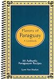 Flavors of Paraguay: A Cookbook by