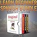 Learn Beginner Spanish Bundle: The Ultimate Spanish for Beginners Bundle: Lessons 1 to 30: From the Original Learning Spanish like Crazy Level 1