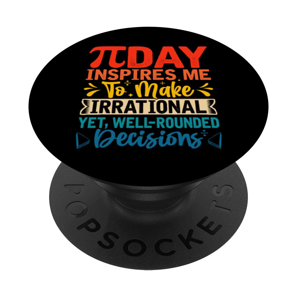Pi Day Inspires Me To Make Irrational Decisions Funny Pi Day PopSockets Swappable PopGrip