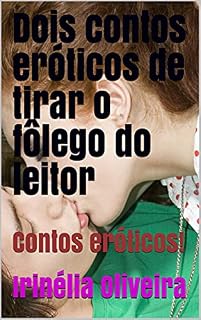 Livro Dois contos eróticos de tirar o fôlego do leitor: Contos eróticos!