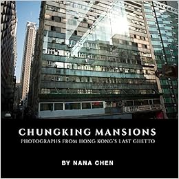 Chungking Mansions: Photographs from Hong Kong’s last ghetto