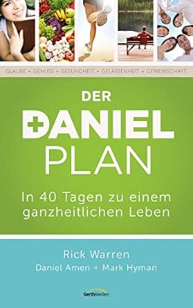 Amazon Com Der Daniel Plan In 40 Tagen Zu Einem Ganzheitlichen Leben German Edition Ebook Warren Rick Amen Daniel Hyman Mark Kindle Store