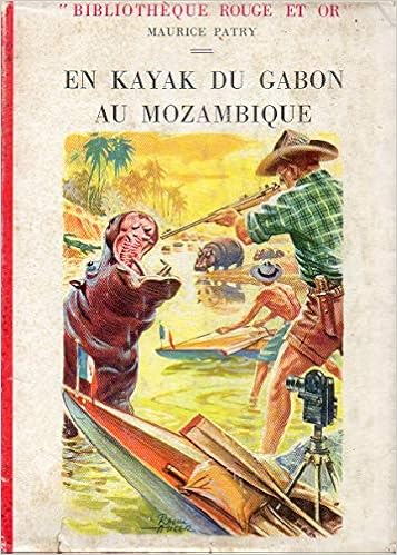 Amazon Fr Maurice Patry En Kayak Du Gabon Au Mozambique Preface De Cl Claude Hettier De Boislambert Patry Maurice Hettier De Boislambert Claude Livres