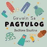 Bedtime Routine (Gawain sa Pagtulog) in English and Tagalog: Bilingual children's book in English and Tagalog with simple phrases and captivating ... (BILINGUAL ENGLISH-TAGALOG BOOKS FOR KIDS)