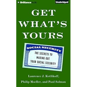 Get What's Yours: The Secrets to Maxing Out Your Social Security