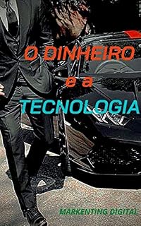 Livro O DINHEIRO e a TECNOLOGIA: Marketing Digital