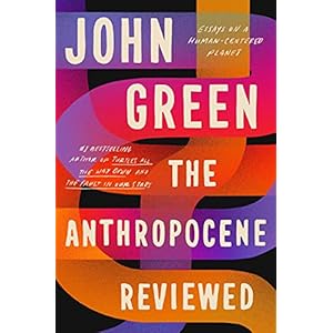 The-Anthropocene-Reviewed-The-Instant-Sunday-Times-BestsellerHardcover--18-May-2021 The Anthropocene Reviewed: The Instant Sunday Times Bestseller