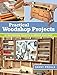 Practical Woodshop Projects: 24 No-Nonsense Projects to Improve Your Shop by Danny Proulx