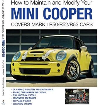 How to Maintain and Modify Your MINI COOPER Covers Mark I R50/R52/R53 Cars