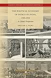 Image de The Political Economy of Indigo in India, 1580-1930: A Global Perspective (European Expansion and Indigenous Response)
