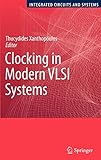 Clocking in Modern VLSI Systems (Integrated Circuits and Systems) by Thucydides Xanthopoulos