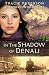 In the Shadow of Denali (The Heart of Alaska) by Tracie Peterson, Kimberley Woodhouse
