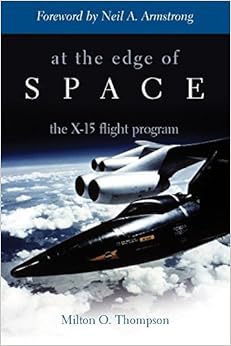 At the Edge of Space: The X-15 Flight Program, by Milton O. Thompson