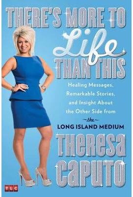 [ THERE'S MORE TO LIFE THAN THIS: HEALING MESSAGES, REMARKABLE STORIES, AND INSIGHT ABOUT THE OTHER SIDE FROM THE LONG ISLAND MEDIUM By Caputo, Theresa ( Author ) Hardcover Oct-01-2013 Hardcover
