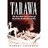 Tarawa: The Incredible Story of One of World War II's Bloodiest Battles