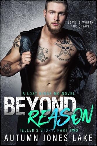 Beyond Reason Teller S Story Part Two Lost Kings Mc 9 Volume 9 Lake Autumn Jones 9781943950232 Amazon Com Books