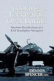 Image de Looking Backwards Over Burma: A Beaufighter Navigator's Far East Tour of Duty with 211 Squadron RAF