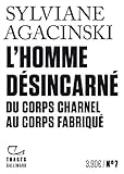 L'homme désincarné : Du corps charnel au corps fabriqué by 