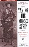 Taming the Nueces Strip: The Story of McNelly's Rangers (Texas Classics)