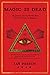 Magic Is Dead: My Journey into the World's Most Secretive Society of Magicians by Ian Frisch