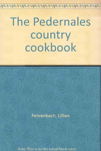 The Pedernales country cookbook by Lillian Fehrenbach (Hardcover)