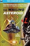 The Wailing Asteroid & The World that Couldn't Be