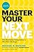 Master Your Next Move, with a New Introduction: The Essential Companion to 