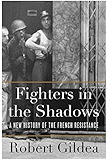 Fighters in the Shadows: A New History of the French Resistance