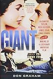 Giant: Elizabeth Taylor, Rock Hudson, James Dean, Edna Ferber, and the Making of a Legendary America by 