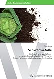 Image de Schwermetalle: Herkunft und Verhalten,   essentielle und schädliche Wirkung,  Risiken schwermetallbelasteten Erntegutes (German Edition)