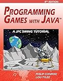 Programming Games with Java: A JFC Swing Tutorial by 