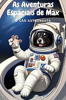 Livro As Aventuras Espaciais de Max: O Cão Astronauta