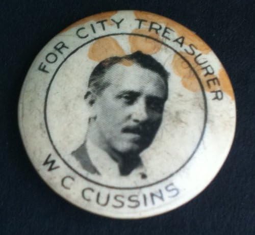 FOR CITY TREASURER W.C. CUSSINS Political CELLULOID Pin Back Button 1903 COLUMBUS OHIO (7/8 Inch Wide)