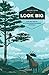 Look Big: And Other Tips for Surviving Animal Encounters of All Kinds