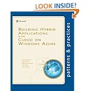 Building Hybrid Applications in the Cloud on Windows Azure (Microsoft patterns &amp; practices)