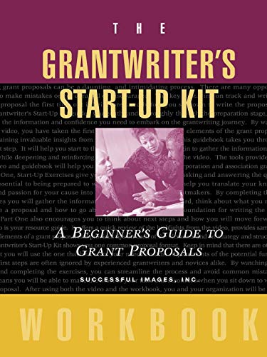 The Grantwriter's Start-Up Kit: A Beginner's Guide to...