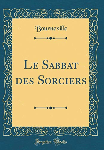 Le Sabbat des Sorciers (Classic Reprint) (French Edition) by Bourneville Bourneville