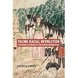 Facing Racial Revolution: Eyewitness Accounts of the Haitian Insurrection