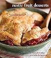 Rustic Fruit Desserts: Crumbles, Buckles, Cobblers, Pandowdies, and More