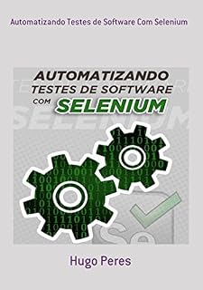 Livro Automatizando Testes De Software Com Selenium