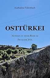 OSTTÜRKEI: Notizen zu einer Reise im Frühjahr