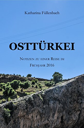 OSTTÜRKEI: Notizen zu einer Reise im Frühjahr