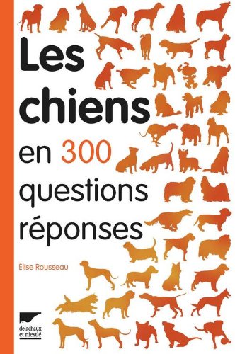 Les  chiens en 300 questions-réponses