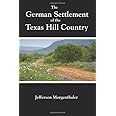 The German Settlement of the Texas Hill Country