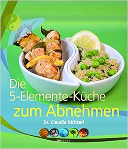 Die 5 Elemente Kuche Zum Abnehmen Amazon De Nichterl Claudia Bucher