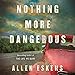 Nothing More Dangerous by 