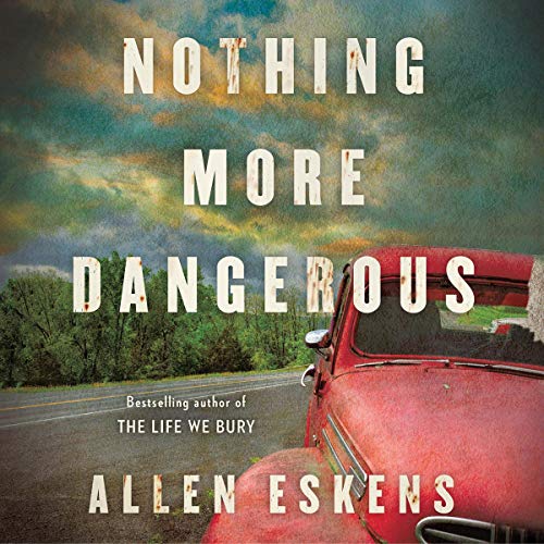 Nothing More Dangerous by Allen Eskens