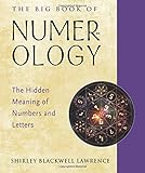 The Big Book of Numerology: The Hidden Meaning of Numbers and Letters (Weiser Big Book Series) by Shirley Blackwell Lawrence