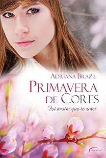 Livro Primavera de Cores - Série Foi Assim Que Te Amei