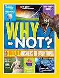 National Geographic Kids Why Not?: Over 1,111 Answers to Everything